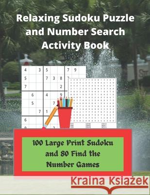 Relaxing Sudoku Puzzle and Number Search Activity Book: 100 Large Print Sudoku and 80 Find the Number Games Royal Wisdom 9781947238749 de Graw Publishing - książka