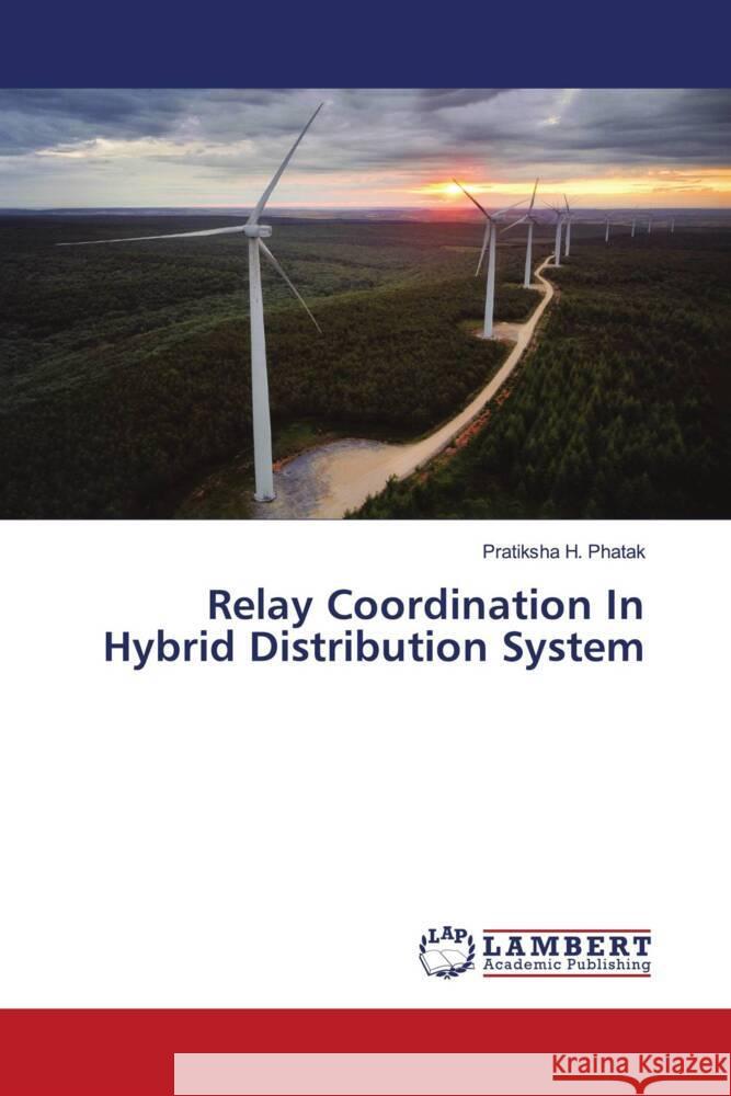 Relay Coordination In Hybrid Distribution System Phatak, Pratiksha H. 9786208428037 LAP Lambert Academic Publishing - książka