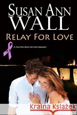 Relay For Love Wall, Susan Ann 9781495389801 Createspace - książka