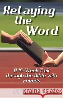 Relaying the Word: A 16-Week Trek through the Bible with Friends Reyes, Beyr 9781937331887 Shadetree Publishing, LLC - książka