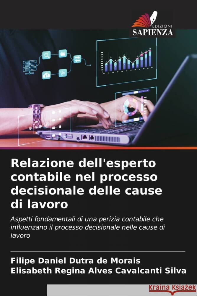 Relazione dell'esperto contabile nel processo decisionale delle cause di lavoro Daniel Dutra de Morais, Filipe, Regina Alves Cavalcanti Silva, Elisabeth 9786206485643 Edizioni Sapienza - książka
