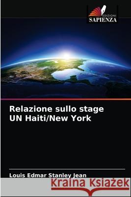 Relazione sullo stage UN Haiti/New York Louis Edmar Stanley Jean 9786203647204 Edizioni Sapienza - książka