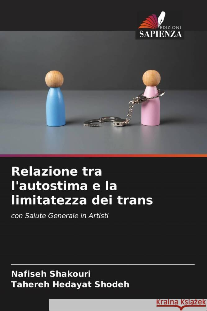 Relazione tra l'autostima e la limitatezza dei trans Shakouri, Nafiseh, Shodeh_, Tahereh Hedayat 9786208572600 Edizioni Sapienza - książka