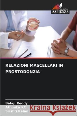 RELAZIONI MASCELLARI IN PROSTODONZIA Reddy, Balaji, KC, Athmika, Relan, Srishti 9786209102714 Edizioni Sapienza - książka
