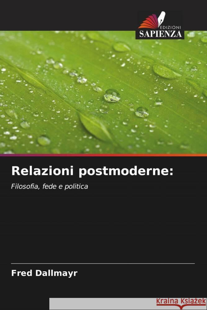 Relazioni postmoderne: Dallmayr, Fred 9786205414484 Edizioni Sapienza - książka