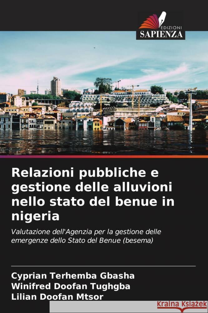 Relazioni pubbliche e gestione delle alluvioni nello stato del benue in nigeria Cyprian Terhemba Gbasha Winifred Doofan Tughgba Lilian Doofan Mtsor 9786208038908 Edizioni Sapienza - książka