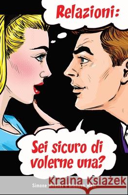 Relazioni: sei sicuro di volerne una? (Italian) Simone Milasas, Brendon Watt 9781634933711 Access Consciousness Publishing Company - książka