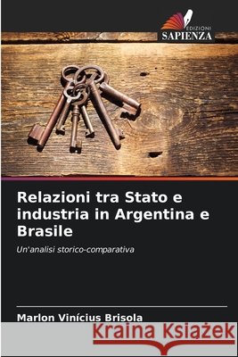 Relazioni tra Stato e industria in Argentina e Brasile Brisola, Marlon Vinícius 9786209166563 Edizioni Sapienza - książka