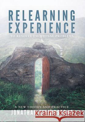 Relearning Experience: To Resolve Emotional Problems Jonathan Hugh Livingstone 9780956317926 Lemniscate Music Publishing - książka