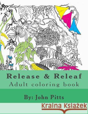 Release and Releaf: Adult coloring book Pitts, John 9781981207275 Createspace Independent Publishing Platform - książka