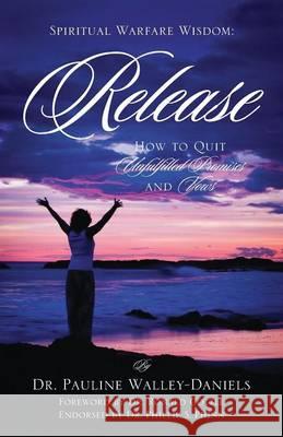 Release: How to Quit Unfulfilled Promises and Vows Dr Pauline Walley-Daniels 9781478736394 Outskirts Press - książka