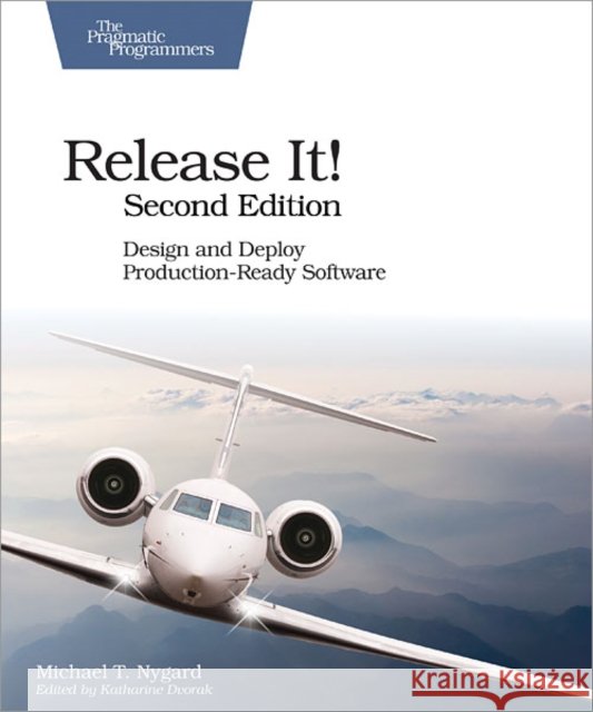 Release It!: Design and Deploy Production-Ready Software : 2nd Edition Michael T Nygard 9781680502398 O'Reilly Media - książka