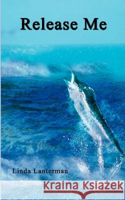 Release Me Linda Lanterman 9780759696082 Authorhouse - książka