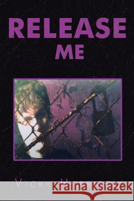 Release Me Vicky Harrison 9781524512606 Xlibris - książka