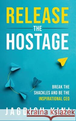 Release The Hostage Jagdish Kini 9781761240249 Passionpreneur Publishing - książka