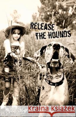 Release the Hounds Misty Cosgrove 9780989201889 Neopoiesis Press, LLC - książka