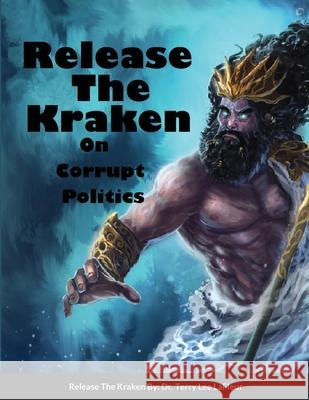 Release The Kraken Dr Terry Lee LaFleur 9781667183787 Lulu.com - książka