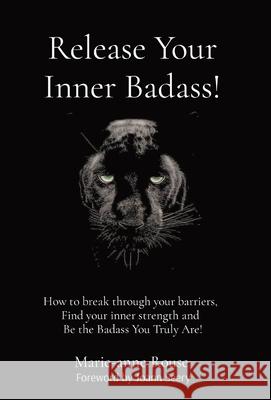 Release Your Inner Badass!: How to break through your barriers, Find your inner strength and Be the Badass You Truly Are! Marie-Anne Rouse 9781636181431 Aviva Publishing - książka