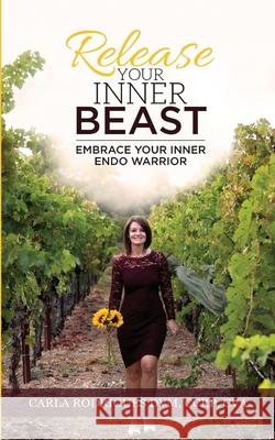 Release Your Inner Beast: Embrace Your Inner Endo Warrior Katie Chambers 9781734299700 Carla Rodrigues - książka