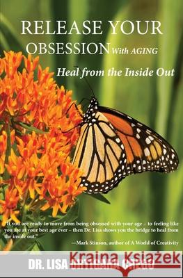 Release Your Obsession With AGING: Heal from the Inside Out Lisa Ortigar 9780999302569 Madeira Publishing - książka