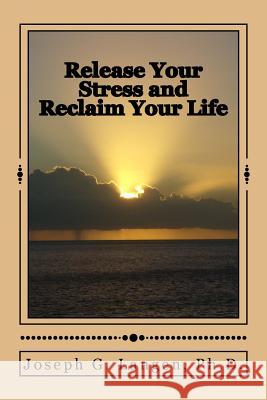 Release Your Stress and Reclaim Your Life Joseph G. Lange 9781502950161 Createspace - książka
