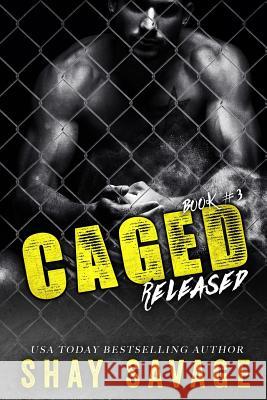 Released: Caged Book 3 Shay Savage 9781516920020 Createspace - książka