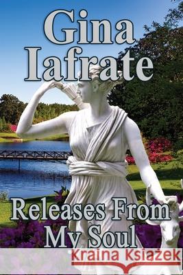 Releases From My Soul Gina Iafrate 9781775240747 Gina Iafrate - książka