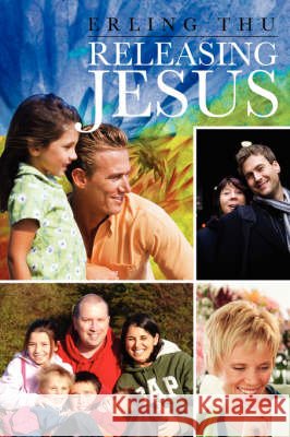 Releasing Jesus Erling Thu 9781606471890 Xulon Press - książka