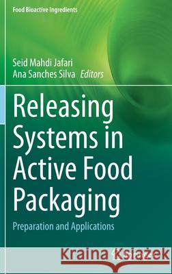 Releasing Systems in Active Food Packaging: Preparation and Applications Seid Mahdi Jafari Ana Sanches Silva 9783030902988 Springer - książka