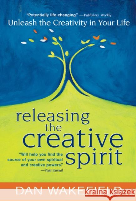 Releasing the Creative Spirit: Unleash the Creativity in Your Life Dan Wakefield 9781683362579 Skylight Paths Publishing - książka