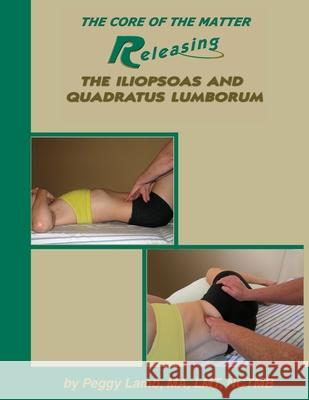 Releasing the Iliopsoas and Quadratus Lumborum Peggy Lamb 9780983433330 Massage Publications - książka