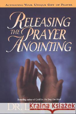 Releasing the Prayer Anointing Dr Larry Lea 9780785287605 Thomas Nelson Publishers - książka