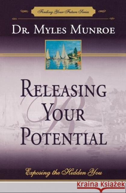 Releasing Your Potential Myles Munroe 9781560430728 Destiny Image - książka