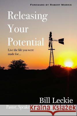 Releasing Your Potential: Live the life you were made for... Leckie, Bill 9781493714117 Createspace - książka