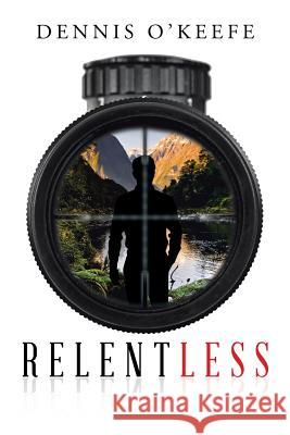 Relentless Dennis O'Keefe 9781543465457 Xlibris - książka