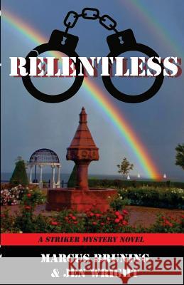 Relentless: A Striker Mystery Novel Marcus Bruning Jen Wright 9780996309400 Riverfeet Press - książka