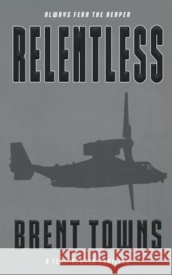 Relentless: A Team Reaper Thriller Brent Towns 9781641198233 Wolfpack Publishing LLC - książka