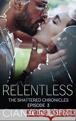 Relentless: Book 3 of the Shattered Chronicles Ciana Stone 9781090125859 Independently Published - książka