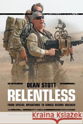 Relentless: Dean Stott: from Special Operations to World Record Breaker Dean Stott 9781665725170 Archway Publishing - książka