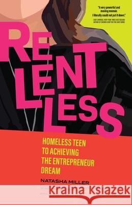 Relentless: Homeless Teen to Achieving the Entrepreneur Dream Miller, Natasha 9798985600209 B Sharp Music LLC - książka