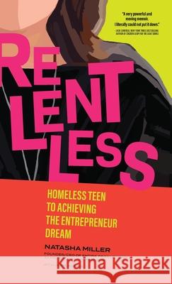 Relentless: Homeless Teen to Achieving the Entrepreneur Dream Miller, Natasha 9798985600223 B Sharp Music LLC - książka