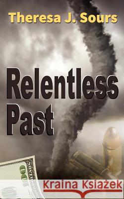 Relentless Past Theresa J. Sours 9781480275690 Createspace - książka