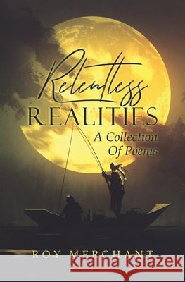 Relentless Realities: A Collection Of Poems Roy Merchant 9781916871120 Nielsen - książka