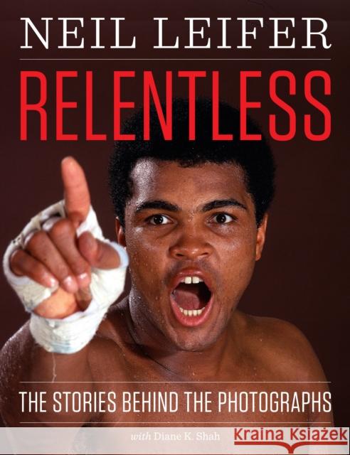 Relentless: The Stories Behind the Photographs Neil Leifer 9781477309483 University of Texas Press - książka