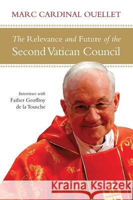 Relevance and Future of the Second Vatican Council Cardinal Marc Ouellet Fr Geoffroy D 9781586177980 Ignatius Press - książka