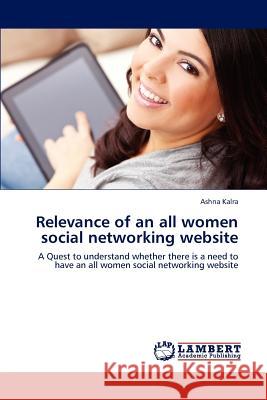 Relevance of an All Women Social Networking Website Kalra Ashna 9783848499045 LAP Lambert Academic Publishing - książka