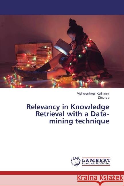 Relevancy in Knowledge Retrieval with a Data-mining technique Kallimani, Vishweshwar; Isa, Dino 9783659892110 LAP Lambert Academic Publishing - książka