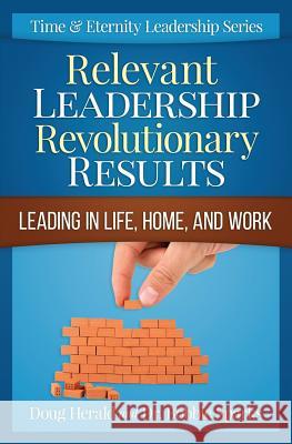 Relevant Leadership Revolutionary Results: Leading in Life, Home, and Work Dr Bobbie Sparks Doug Herald 9780692471937 Time and Eternity - książka