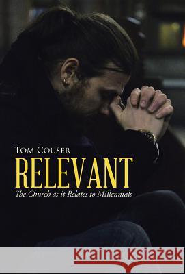 Relevant: The Church as it Relates to Millennials Tom Couser 9781512727951 WestBow Press - książka