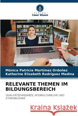 Relevante Themen Im Bildungsbereich M?nica Patricia Mart?me Katherine Elizabeth Rodr?gue 9786207791026 Verlag Unser Wissen - książka